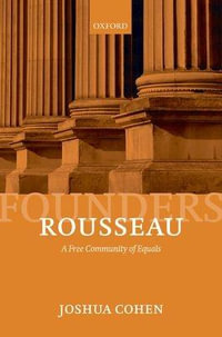 Rousseau : A Free Community of Equals - Joshua Cohen