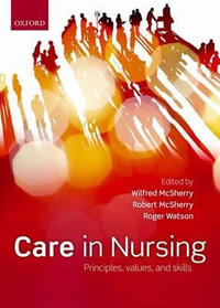 Care in nursing : Principles, Values and Skills - Wilfred McSherry