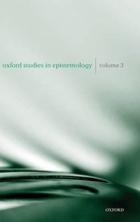 Oxford Studies in Epistemology : Volume 3 - Tamar Szabó Gendler