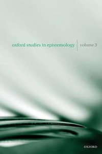 Oxford Studies in Epistemology : Volume 3 - Tamar Szabó Gendler