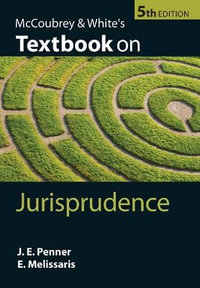 McCoubrey and White's Textbook on Jurisprudence : 5th edition - James Penner