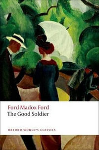 The Good Soldier : Oxford World's Classics - Ford Madox Ford