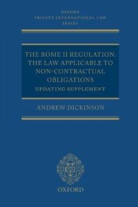 The Rome II Regulation : The Law Applicable to Non-Contractual Obligations Updating Supplement - Andrew Dickinson