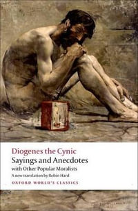 Sayings and Anecdotes : with Other Popular Moralists - Diogenes the Cynic