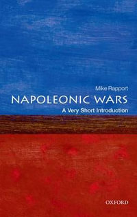 The Napoleonic Wars : A Very Short Introduction - Mike Rapport