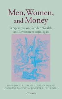 Men, Women, and Money : Perspectives on Gender, Wealth, and Investment 1850-1930 - David R. Green