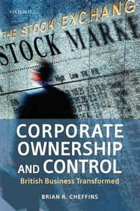 Corporate Ownership and Control : British Business Transformed - Brian R. Cheffins