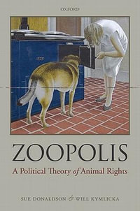 Zoopolis : A Political Theory of Animal Rights - Sue Donaldson