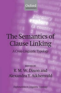 The Semantics of Clause Linking : A Cross-Linguistic Typology - R. M. W. Dixon