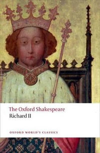 Richard II : The Oxford Shakespeare - William Shakespeare