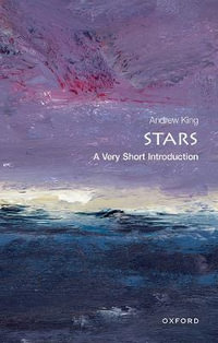 Stars : A Very Short Introduction - Andrew King