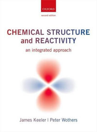 Chemical Structure and Reactivity : 2nd Edition - An Integrated Approach - James Keeler