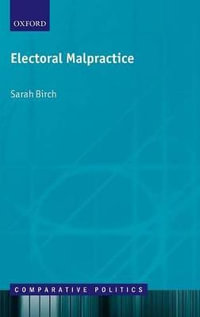 Electoral Malpractice : Comparative Politics - Sarah Birch