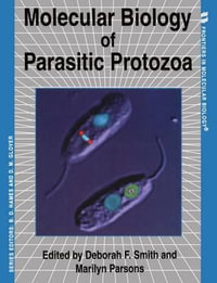 Molecular Biology of Parasitic Protozoa : Frontiers in Molecular Biology - Deborah F. Smith