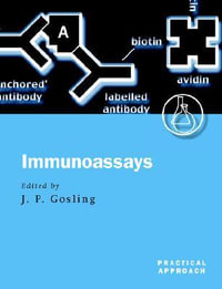 Immunoassays : A Practical Approach : A Practical Approach - James Gosling