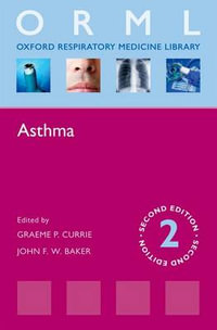 Asthma : Oxford Respiratory Medicine Library - Graeme P. Currie