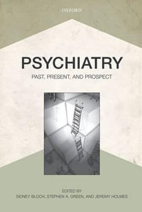 Psychiatry : Past, Present, and Prospect - Sidney Bloch