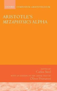 Aristotle's Metaphysics Alpha : Symposium Aristotelicum - Carlos Steel