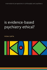 Is Evidence-based Psychiatry Ethical? : M P - Mona Gupta