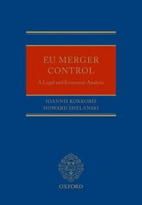 EU Merger Control : An Economic and Legal Analysis - Ioannis Kokkoris