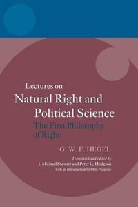 Hegel: Lectures on Natural Right and Political Science : The First Philosophy of Right - G. W. F. Hegel