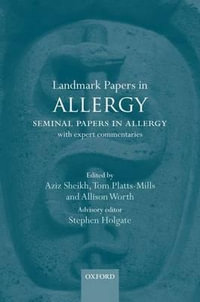 Landmark Papers in Allergy : Seminal Papers in Allergy with Expert Commentaries - Aziz Sheikh