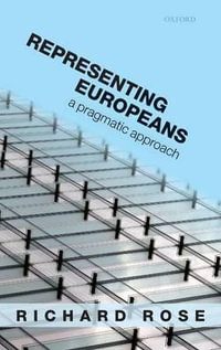 Representing Europeans : A Pragmatic Approach - Richard Rose