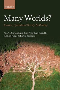 Many Worlds? : Everett, Quantum Theory, & Reality - Simon Saunders