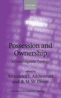 Possession and Ownership : Explorations in Linguistic Typology - Alexandra Y. Aikhenvald