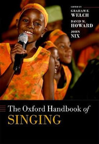 The Oxford Handbook of Singing : Oxford Library of Psychology - Graham F. Welch