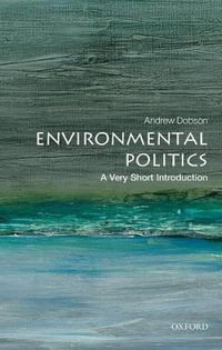 Environmental Politics : A Very Short Introduction - Andrew Dobson