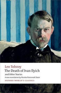 The Death of Ivan Ilyich and Other Stories : Oxford World's Classics - Leo Tolstoy