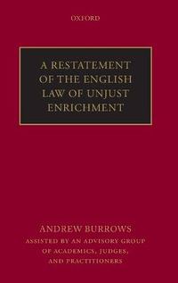 A Restatement of the English Law of Unjust Enrichment - QC (hon), Andrew Burrows FBA