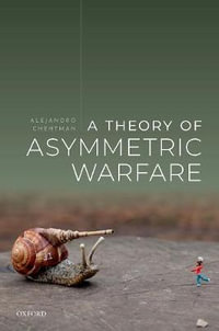 A Theory of Asymmetric : Warfare Normative, Legal, and Conceptual Issues - Alejandro Chehtman