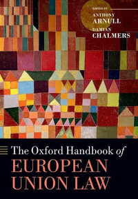 The Oxford Handbook of European Union Law : Oxford Handbooks - Anthony Arnull