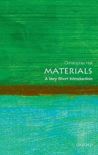 Materials : A Very Short Introduction - Christopher Hall