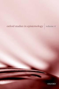 Oxford Studies in Epistemology : Volume 4 - Tamar Szabó Gendler