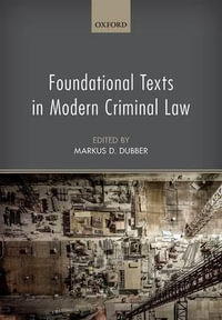 Foundational Texts in Modern Criminal Law - Markus D Dubber