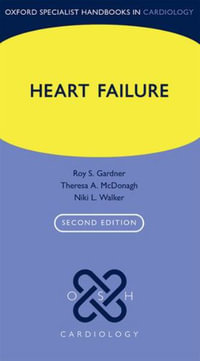 Heart Failure : Oxford Specialist Handbooks in Cardiology - Roy S. Gardner