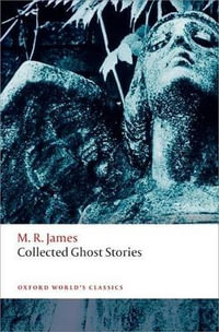 Collected Ghost Stories : Oxford World's Classics - M. R. James