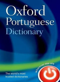 Oxford Portuguese Dictionary : Portuguese-English, English-Portuguese = Dicionaario Oxford de Portuguaes: Portuguaes-Inglaes, Inglaes-Portugaes - Oxford Languages