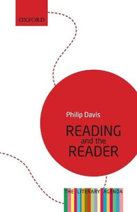 Reading and the Reader : The Literary Agenda - Philip Davis