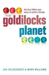 The Goldilocks Planet : The 4 Billion Year Story Of Earth's Climate - Jan Zalasiewicz