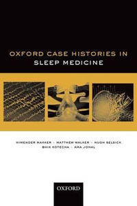 Sleep Medicine (Oxford Case Histories) : Oxford Case Histories - Himender Makker