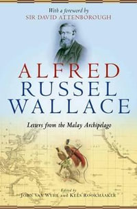 Alfred Russel Wallace : Letters from the Malay Archipelago - John van Wyhe