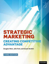 Strategic Marketing : Creating Competitive Advantage, 3rd Edition - Douglas West