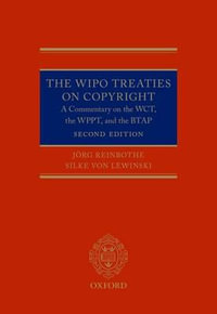 The WIPO Treaties on Copyright : A Commentary on the WCT, the WPPT, and the BTAP - Joerg Reinbothe