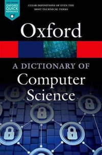 A Dictionary of Computer Science : Oxford Quick Reference - Andrew Butterfield