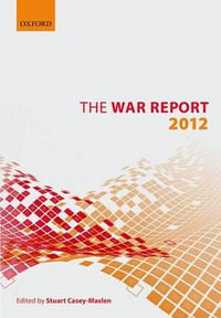 The War Report : Armed Conflict in 2012 - Stuart Casey-Maslen