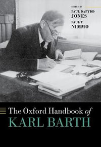 The Oxford Handbook of Karl Barth : Oxford Medical Handbooks - Paul Dafydd Jones